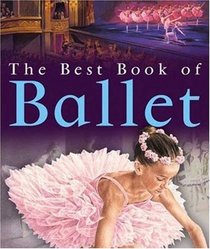 The Best Book of Ballet (The Best Book of)
