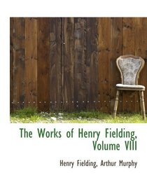 The Works of Henry Fielding, Volume VIII