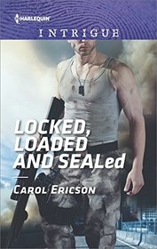 Locked, Loaded and SEALed (Red, White and Built, Bk 1) (Harlequin Intrigue, No 1703)