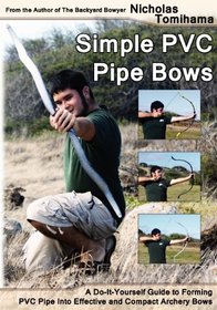 Simple PVC Pipe Bows: A Do-It-Yourself Guide to Forming PVC Pipe into Effective and Compact Archery Bows