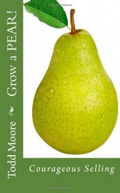 Grow a Pear: Courageous Selling