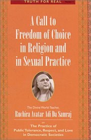 A Call to Freedom of Choice in Religion and in Sexual Practice (Truth for Real Series)