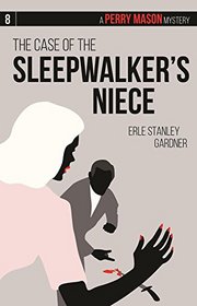 The Case of the Sleepwalker's Niece: A Perry Mason Mystery #8 (Perry Mason Mysteries)