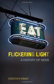 Flickering Light: A History of Neon