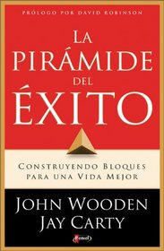 La Pirmide del Exito: Construyendo Bloques para una Vida Mejor (Spanish Edition)