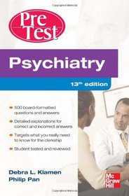Psychiatry PreTest Self-Assessment And Review, Thirteenth Edition (PreTest Clinical Medicine)