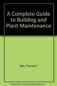 A Complete Guide to Building and Plant Maintenance,