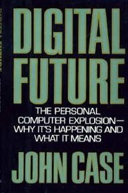 Digital future: The personal computer explosion--why it's happening and what it means
