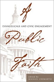 A Public Faith; Evangelicals and Civic Engagement