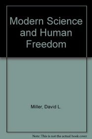 Modern Science and Human Freedom