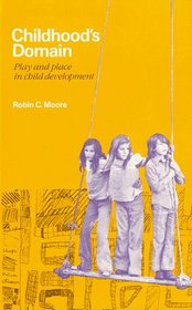 Childhood's Domain: Play and Place in Child Development
