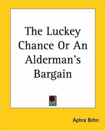 The Luckey Chance Or An Alderman's Bargain