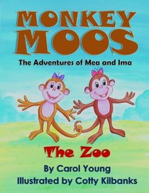 Monkey Moos The Adventures of Mea and Ima: The Zoo