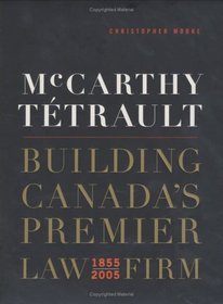 McCarthy Tetrault Building Canada's Premier Law Firm 1855-2005