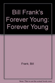 Bill Frank's Forever Young: Forever Young