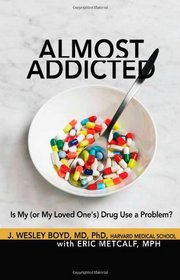 Almost Addicted: Is My (or My Loved One's) Drug Use a Problem? (The Almost Effect)