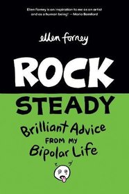 Rock Steady: Brilliant Advice From My Bipolar Life