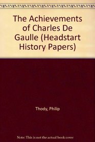 The Achievements of Charles De Gaulle (Headstart History Papers)