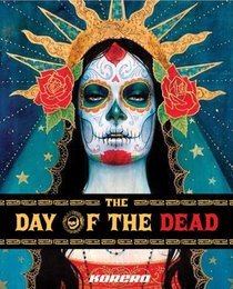 The Day of the Dead: Celebrating the Dia de Los Muertos in Pop Art, Graphics and Installations