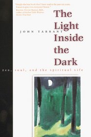 The Light Inside the Dark : Zen, Soul, and the Spiritual Life