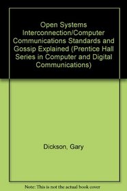 Open Systems Interconnection/Computer Communications Standards and Gossip Explained (Prentice Hall Series in Computer and Digital Communications)