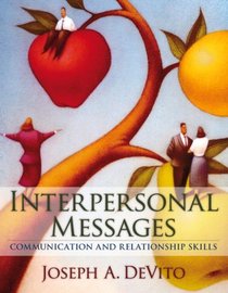 Interpersonal Messages: Communication and Relationship Skills (MyCommunicationLab Series)
