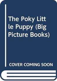The Poky Little Puppy (Big Picture Books)