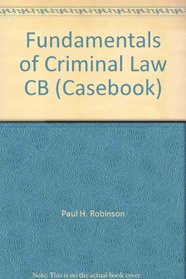 Fundamentals of Criminal Law (Law School Casebook Series)