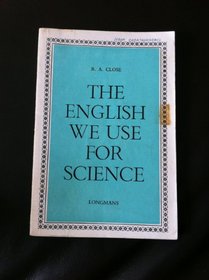 THE ENGLISH WE USE FOR SCIENCE: A SELECTION OF TEXTS, WITH EXERCISES FOR LANGUAGE PRACTICE (ELT)