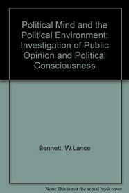 The political mind and the political environment: An investigation of public opinion and political consciousness