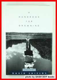 Handbook For Drowning, A: Stories