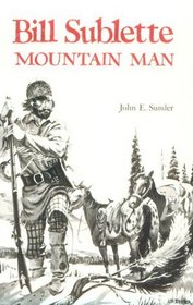 Bill Sublette: Mountain Man