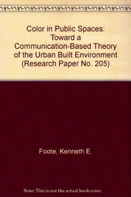 Color in Public Spaces: Toward a Communication-Based Theory of the Urban Built Environment (Research Paper No. 205)