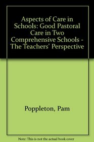 Aspects of Care in Schools: Good Pastoral Care in Two Comprehensive Schools - The Teachers' Perspective