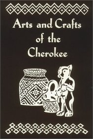 Arts and Crafts of the Cherokee