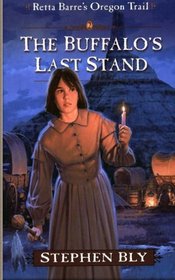 The Buffalo's Last Stand (Retta Barre's Oregon Trail) (Volume 2)