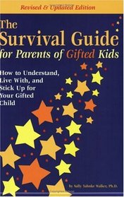 The Survival Guide for Parents of Gifted Kids: How to Understand, Live With, and Stick Up for Your Gifted Child