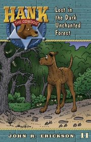 Lost in the Dark Unchanted Forest (Hank the Cowdog, Bk 11)