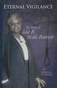 Eternal Vigilance: The Story of Ida B. Wells-barnett