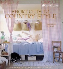 Short Cuts to Country Style (Country Living)
