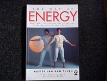 The Way of Energy: Mastering the Chinese Art of Internal Strength with Chi Kung Exercises