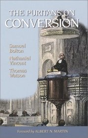 The Puritans on Conversion (Puritan Writings)