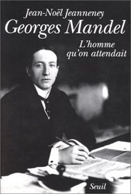 Georges Mandel, l'homme qu'on attendait (French Edition)