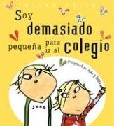 Soy Demasiado Pequena Para Ir Al Colegio (Spanish Edition)