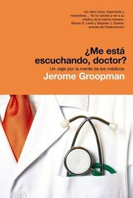 Me esta escuchando doctor? Un viaje por la mente de los medicos / How Doctors Think  (Spanish Edition)