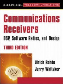 Communications Receivers: DPS, Software Radios, and Design, 3rd Edition