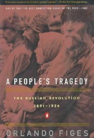 A People's Tragedy: The Russian Revolution 1891 - 1924