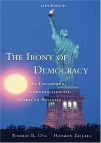 The Irony of Democracy (with InfoTrac)