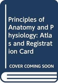 Principles of Anatomy and Physiology 12th Edition Atlas and Registration Card Binder Ready Version with Photograpic Atlas of the Human Body 2nd Edition Set