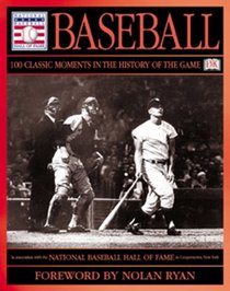 Baseball: 100 Classic Moments in the History of the Game